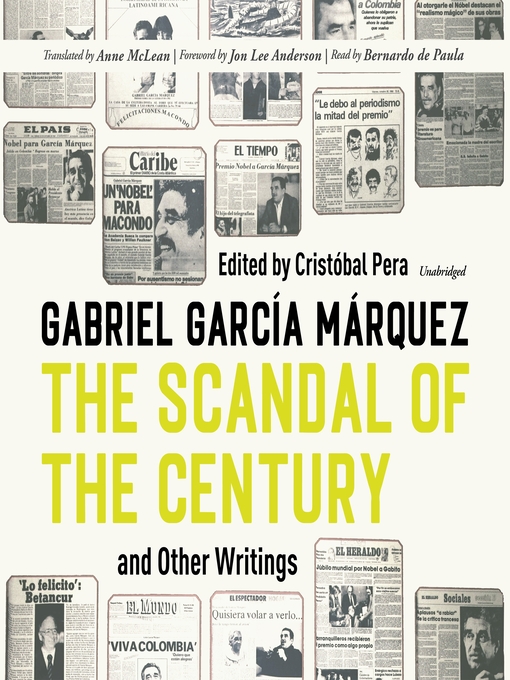 Title details for The Scandal of the Century, and Other Writings by Gabriel García Márquez - Available